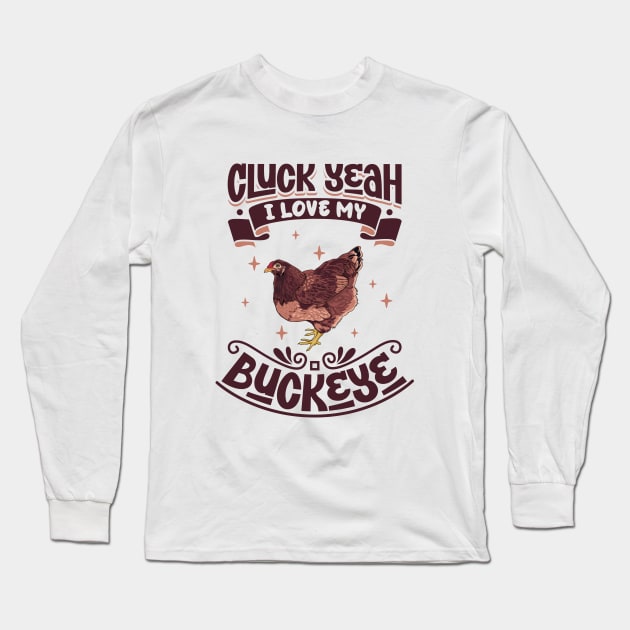 I love my Buckeye - Cluck Yeah Long Sleeve T-Shirt by Modern Medieval Design